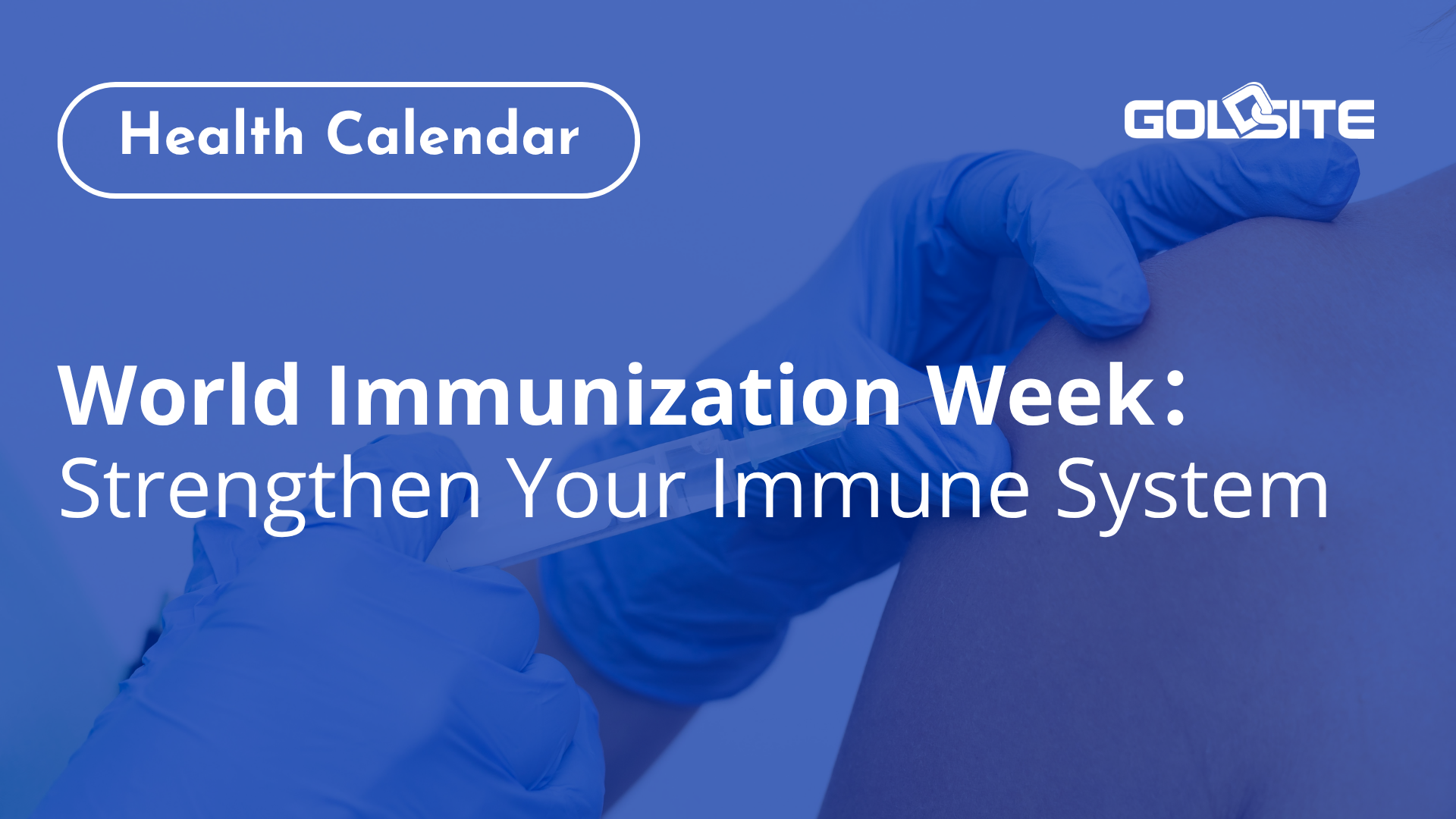 World Immunization Week Strengthen Your Immune System - Goldsite.png